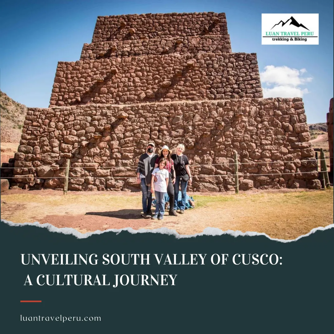 Unveiling South Valley of Cusco: A Cultural Journey